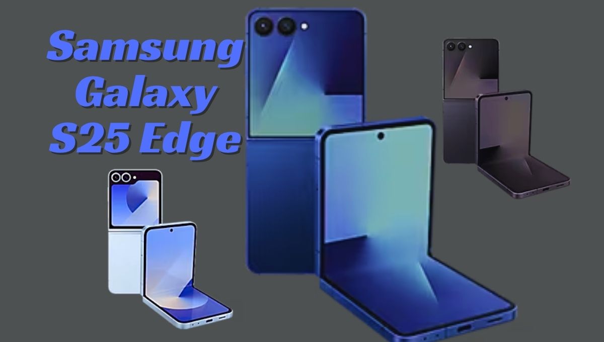 Samsung Galaxy S25 Edge: 200 MP कैमरा और 5000mAh बैटरी