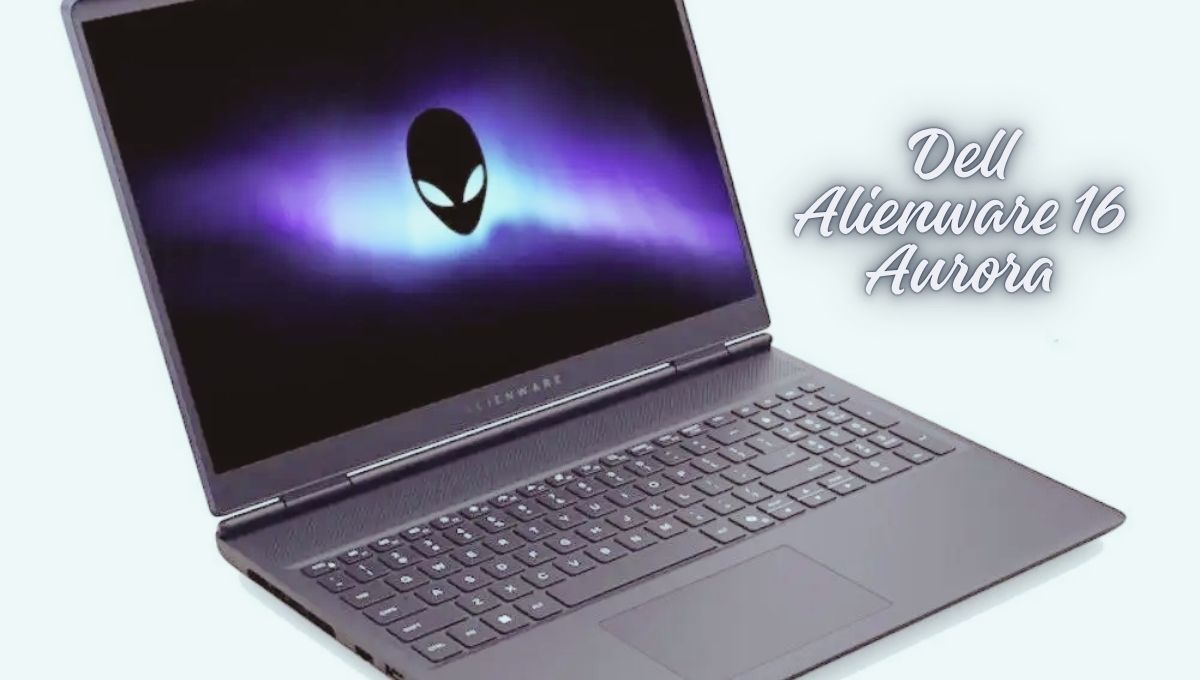 Dell Alienware 16 Aurora: अब गेमिंग का असली बादशाह भारत में लॉन्च, जानिए इसकी पूरी कहानी