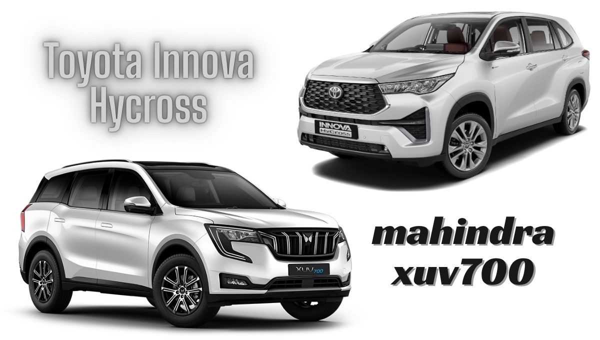 Toyota Innova Hycross vs Mahindra XUV700: कौन जीतेगा रोड पर?